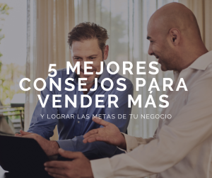 5 mejores consejos para vender más en tu negocio