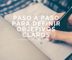 Paso a paso para definir objetivos claros para tu negocio